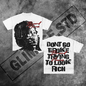 “Don't Go Broke, Tring To Look Rich” – Unisex Y2K Graphic Tee | Kids & Adult Sizes | 100% Cotton | Harajuku Streetwear