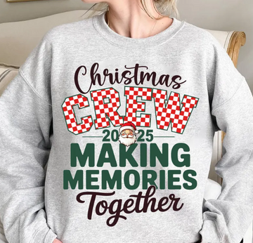 Christmas Crew 2025 Sweatshirt – Making Memories Together