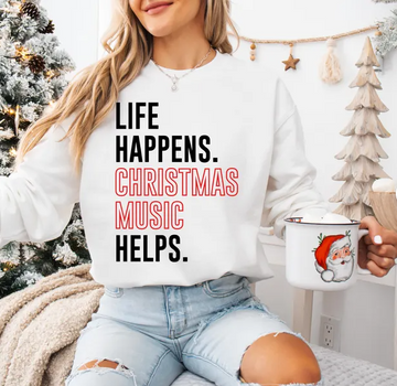 “Life Happens. Christmas Music Helps.” Sweatshirt – Cozy Holiday Pullover for Women