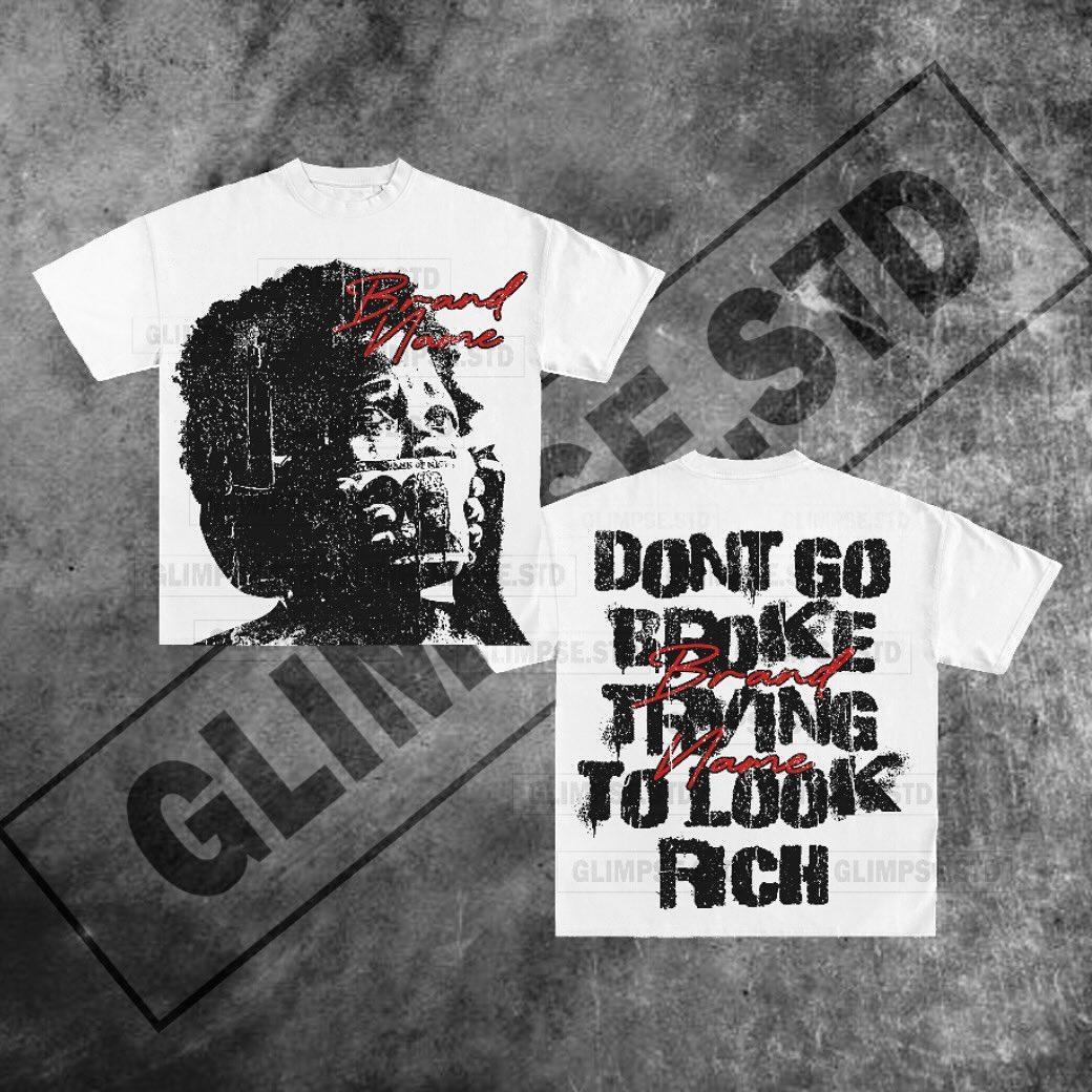 “Don't Go Broke, Tring To Look Rich” – Unisex Y2K Graphic Tee | Kids & Adult Sizes | 100% Cotton | Harajuku Streetwear