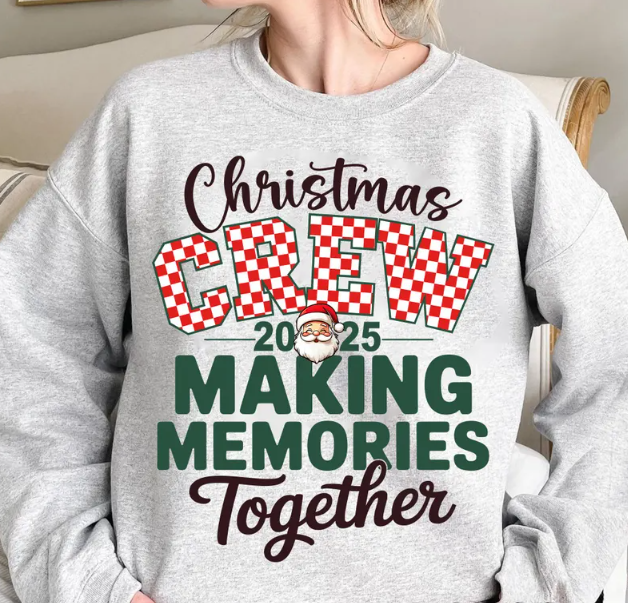 Christmas Crew 2025 Sweatshirt – Making Memories Together