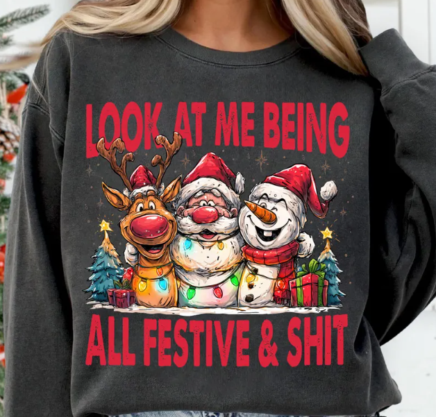 Funny “Look at Me Being All Festive” Christmas Sweatshirt – Holiday Humor Pullover