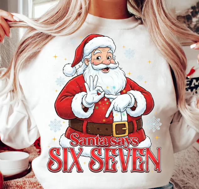 “Santa Says Six Seven” Christmas Sweatshirt – Funny Holiday Pullover for Women & Men
