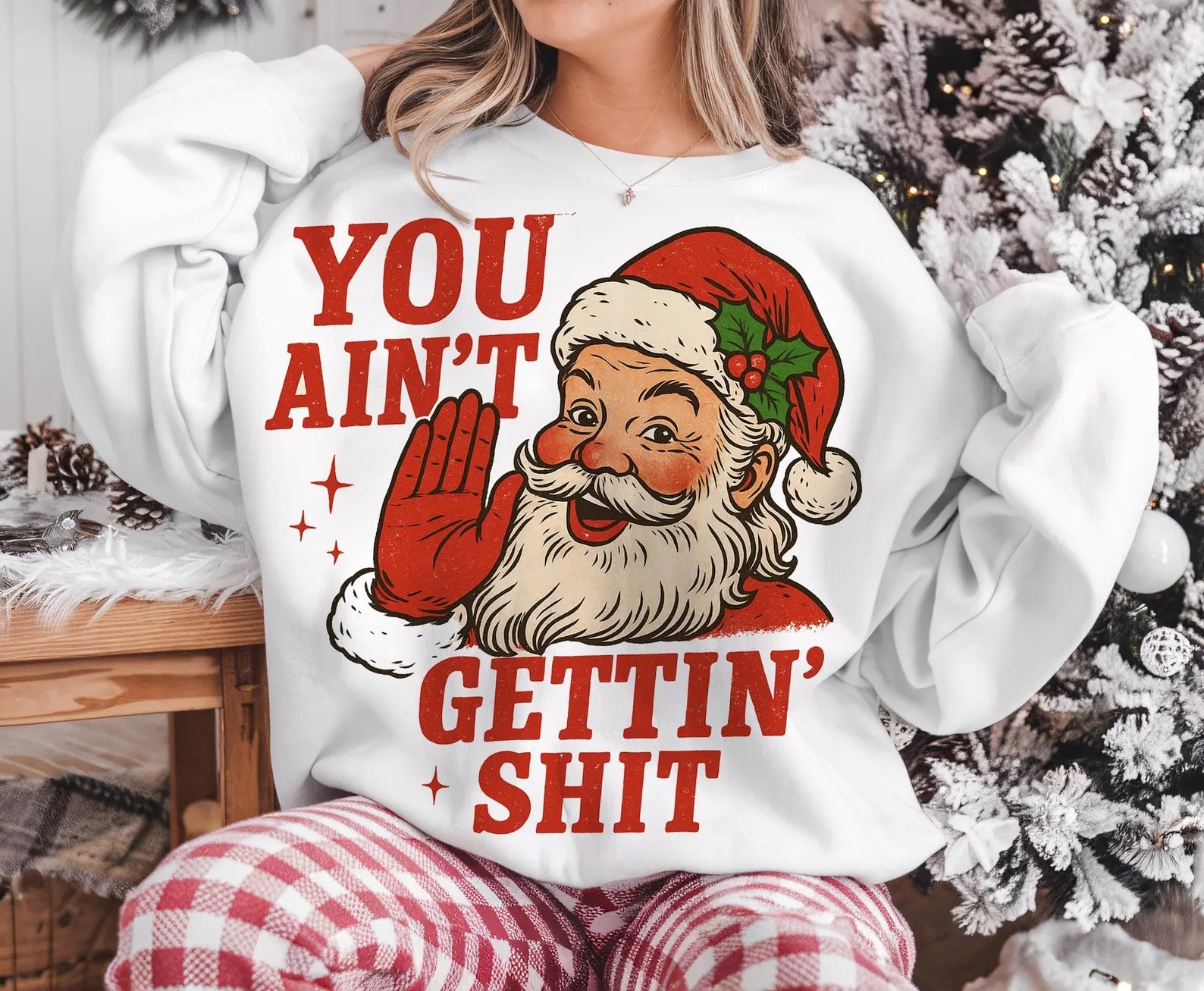 Funny Santa Christmas Sweatshirt – Retro Holiday Pullover, You Ain’t Gettin’ Sh*t Graphic Sweater, Funny Christmas sweatshirt, Retro Christmas sweater unisex