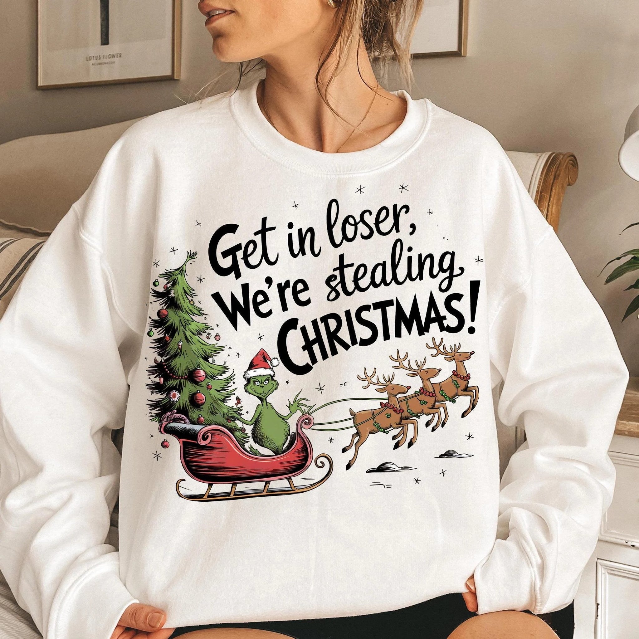 Christmas Grinch Sweatshirt – Funny Holiday Pullover, Get in Loser We’re Stealing Christmas, Funny Christmas pullover, Holiday graphic sweater unisex, Christmas gift sweatshirt for women & men